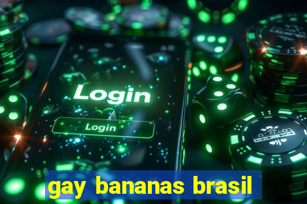 gay bananas brasil